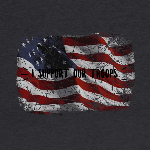 I Support Our Troops American Flag Design by 2CreativeNomads